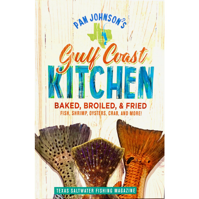 Gulf Coast Kitchen Baked, Broiled, & Fried Cookbook by Pam Johnson